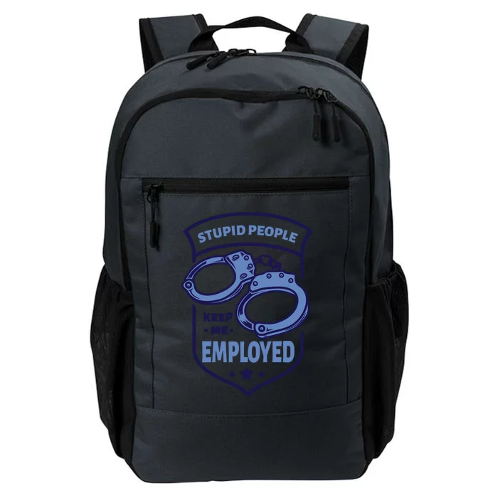 Stupid People Keep Me Employed Police Officer Funny Daily Commute Backpack