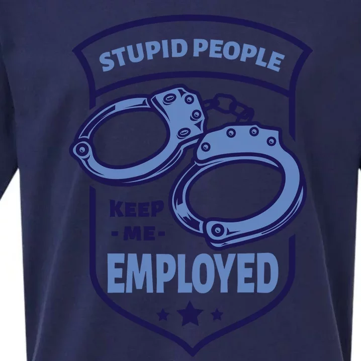 Stupid People Keep Me Employed Police Officer Funny Sueded Cloud Jersey T-Shirt