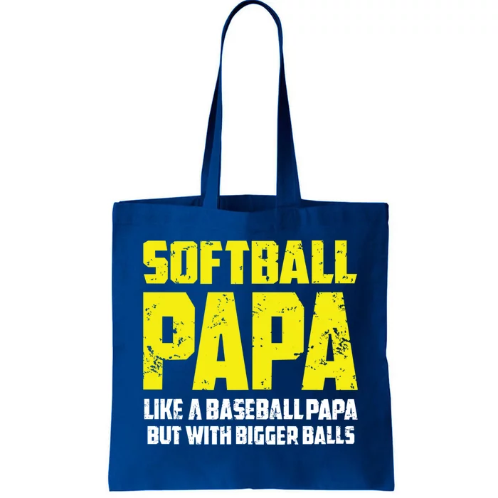 Softball Papa Like A Baseball Papa With Bigger Balls Dads Great Gift Tote Bag