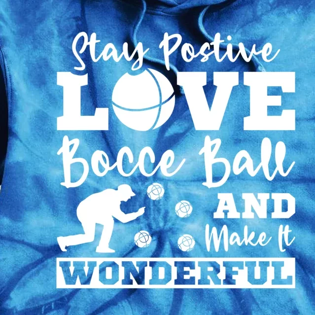 Stay Postive Love Bocce Ball Gift Tie Dye Hoodie