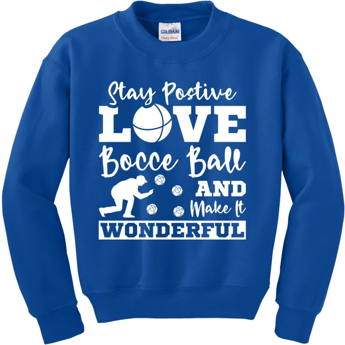 Stay Postive Love Bocce Ball Gift Kids Sweatshirt