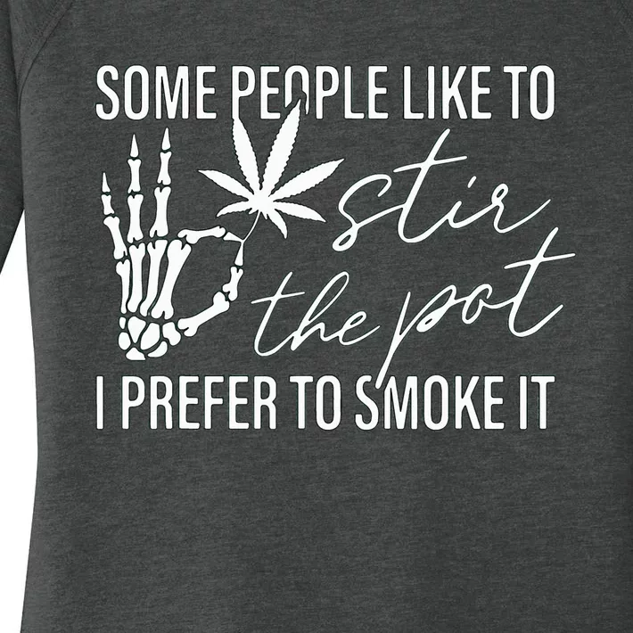 Some People Like To Stir The Pot I Prefer To Smoke It Women's Perfect Tri Tunic Long Sleeve Shirt