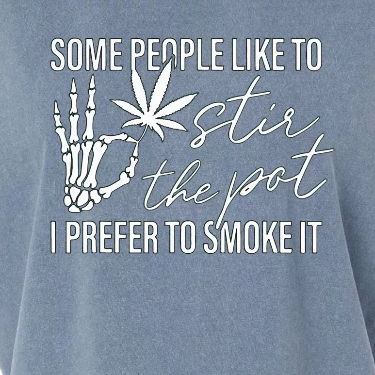 Some People Like To Stir The Pot I Prefer To Smoke It Garment-Dyed Women's Muscle Tee