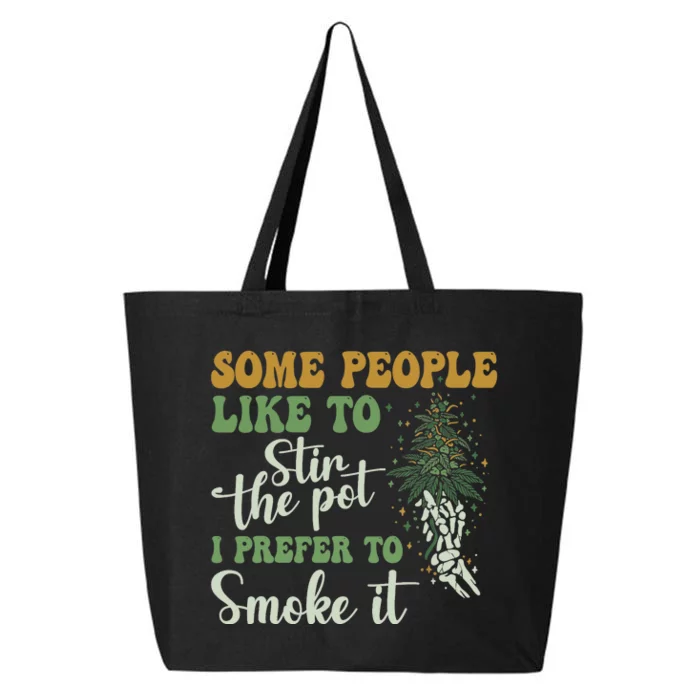 Some People Like To Stir The Pot I Prefer To Smoke It 25L Jumbo Tote