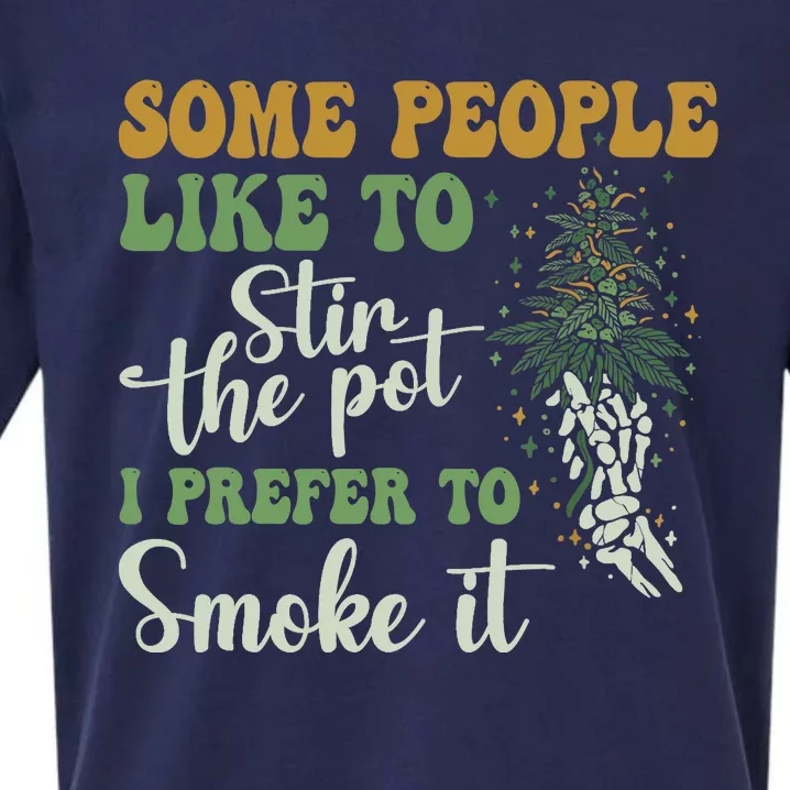 Some People Like To Stir The Pot I Prefer To Smoke It Sueded Cloud Jersey T-Shirt