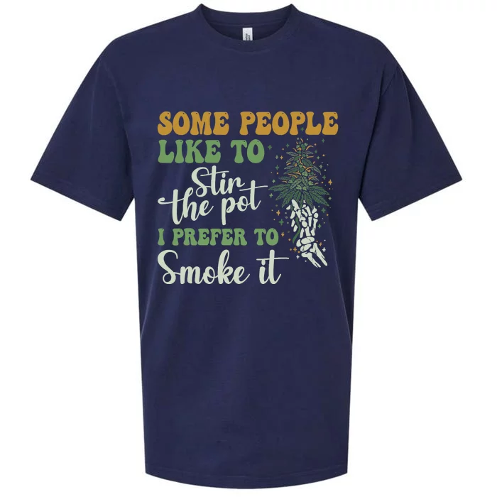 Some People Like To Stir The Pot I Prefer To Smoke It Sueded Cloud Jersey T-Shirt