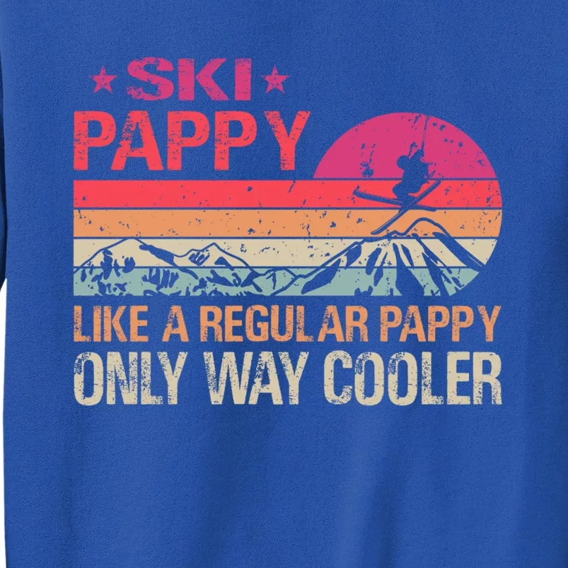 Ski Pappy Like A Pappy Dad Only Way Cooler Ski Skier Cool Gift Sweatshirt