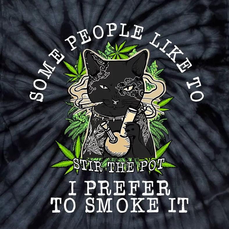 Some People Like To Stir The Pot I Prefer To Smoke It Cat Tie-Dye T-Shirt