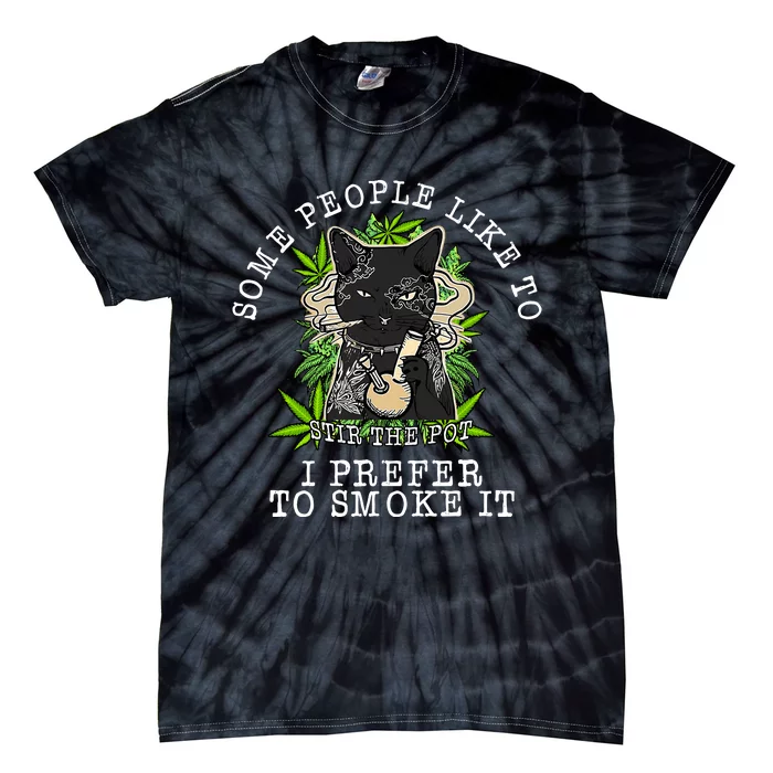 Some People Like To Stir The Pot I Prefer To Smoke It Cat Tie-Dye T-Shirt