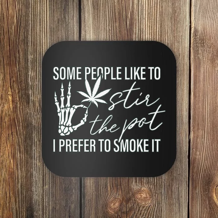 Some People Like To Stir The Pot I Prefer To Smoke It (Back) Coaster