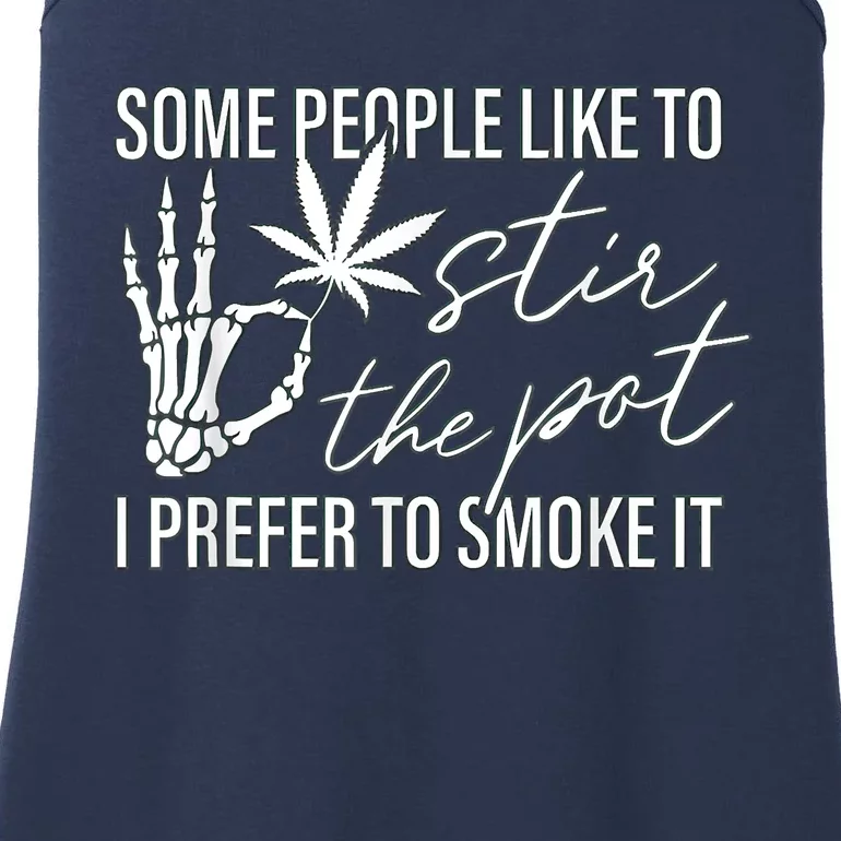 Some People Like To Stir The Pot I Prefer To Smoke It Ladies Essential Tank