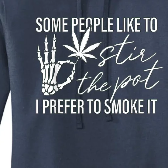 Some People Like To Stir The Pot I Prefer To Smoke It Women's Pullover Hoodie