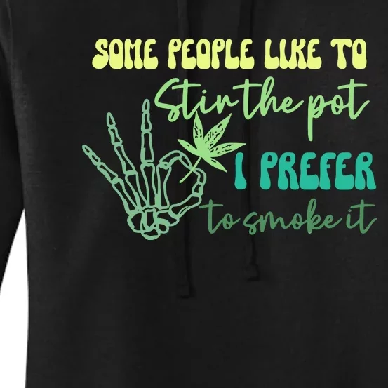 Some People Like To Stir The Pot I Prefer To Smoke It Marijuana Weed 420 Days Women's Pullover Hoodie