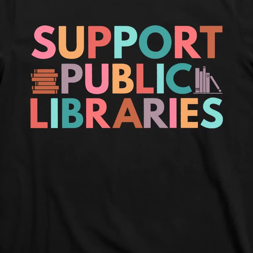 Support Public Libraries Bookworm Book Lover T-Shirt