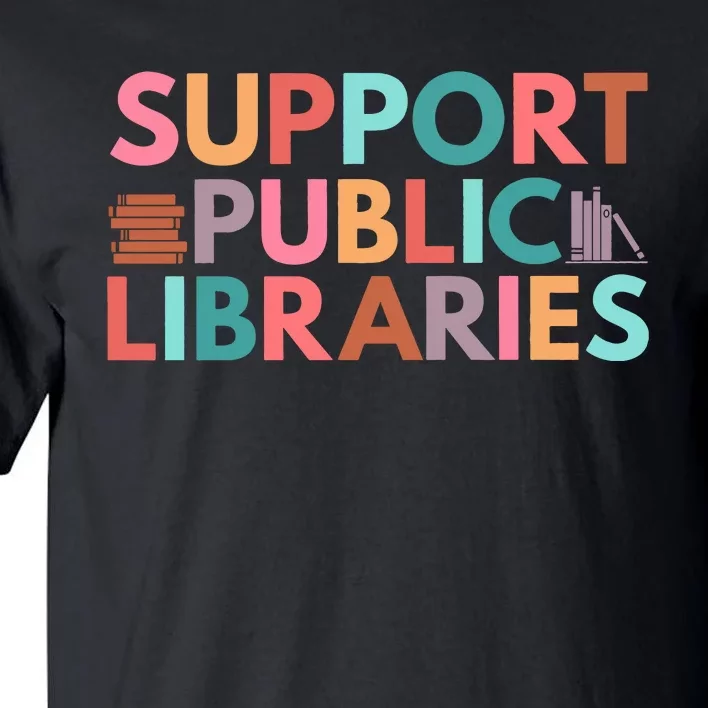 Support Public Libraries Bookworm Book Lover Tall T-Shirt