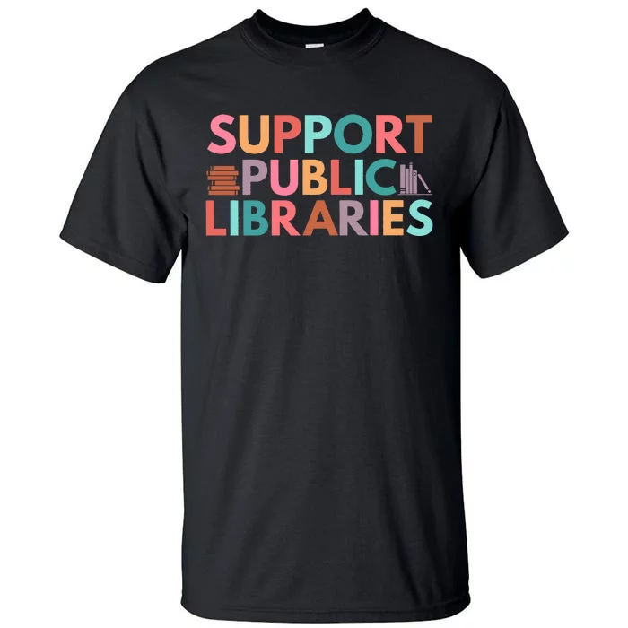 Support Public Libraries Bookworm Book Lover Tall T-Shirt