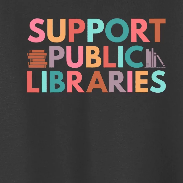 Support Public Libraries Bookworm Book Lover Toddler T-Shirt