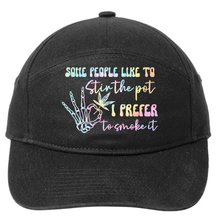 Some People Like To Stir The Pot I Prefer To Smoke I Tie Dye Pullover Hoodie 7-Panel Snapback Hat