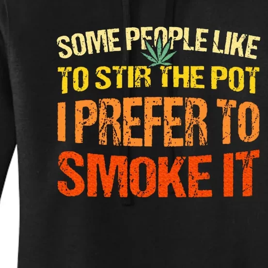 Some People Like To Stir The Pot I Prefer To Smoke It Funny Women's Pullover Hoodie