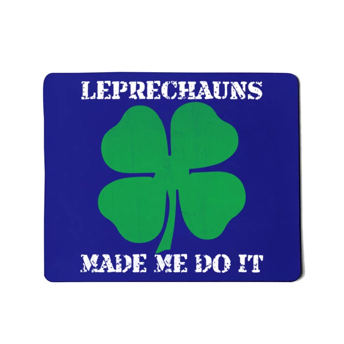 St Patrick Leprechauns Made Me Do It Outfit Gift Mousepad