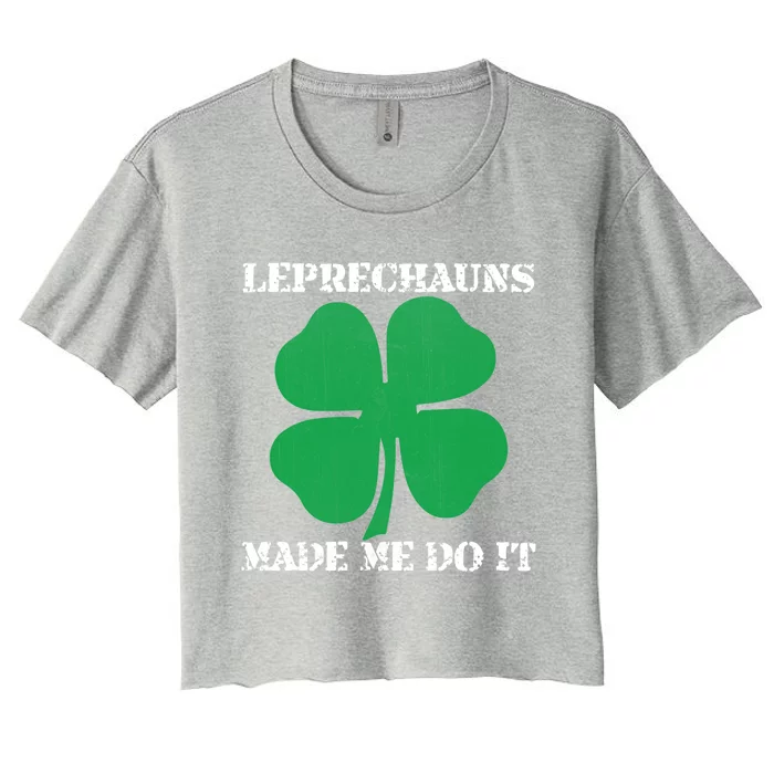 St Patrick Leprechauns Made Me Do It Outfit Gift Women's Crop Top Tee