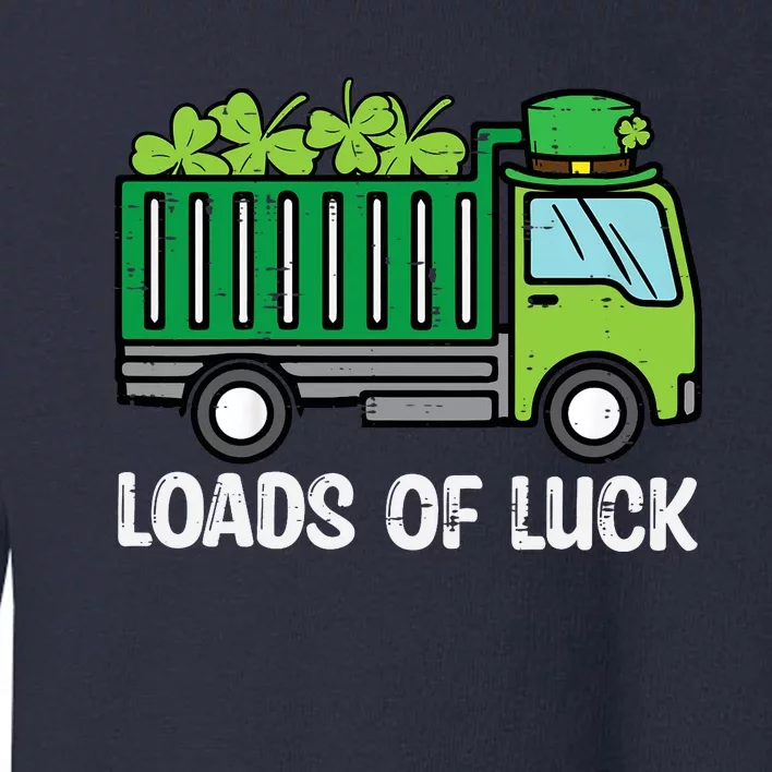 St Patricks Loads Of Luck Dump Truck Paddys Day Boy Toddler Sweatshirt