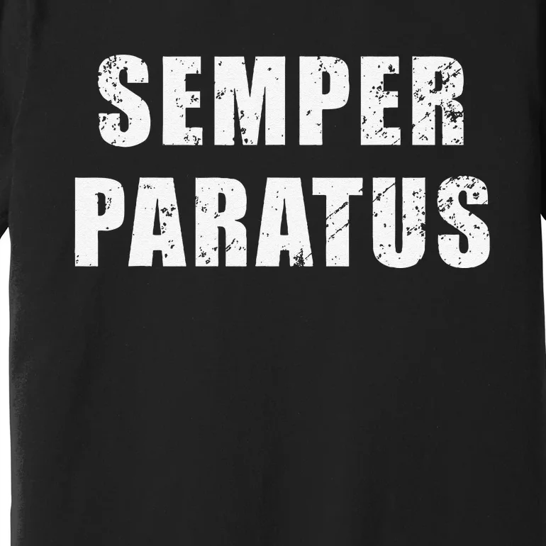 Semper Paratus Latin Phrase Meaning Always Ready Premium T-Shirt