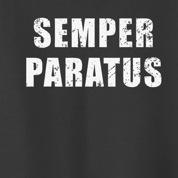 Semper Paratus Latin Phrase Meaning Always Ready Toddler T-Shirt