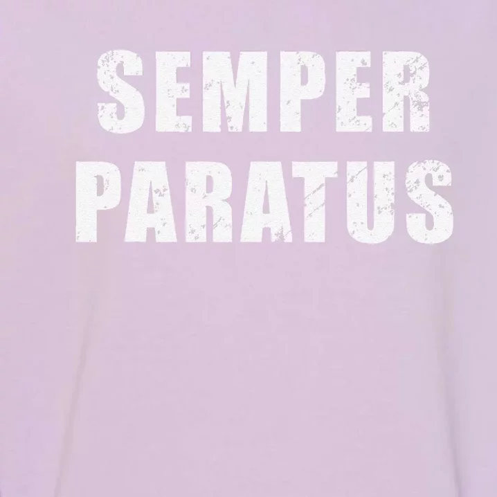 Semper Paratus Latin Phrase Meaning Always Ready Garment-Dyed Sweatshirt