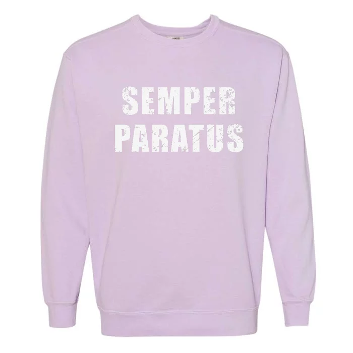 Semper Paratus Latin Phrase Meaning Always Ready Garment-Dyed Sweatshirt