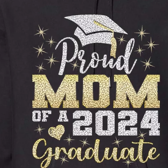 Super Proud Mom Of 2024 Graduate Awesome Family College Premium Hoodie