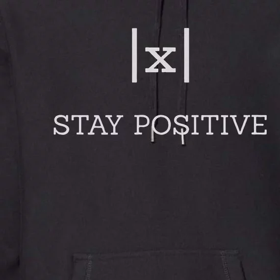 Stay Positive Math Joke Absolute Value Premium Hoodie