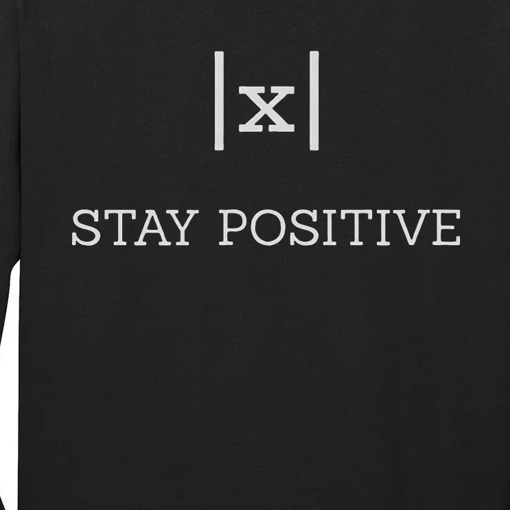 Stay Positive Math Joke Absolute Value Tall Long Sleeve T-Shirt