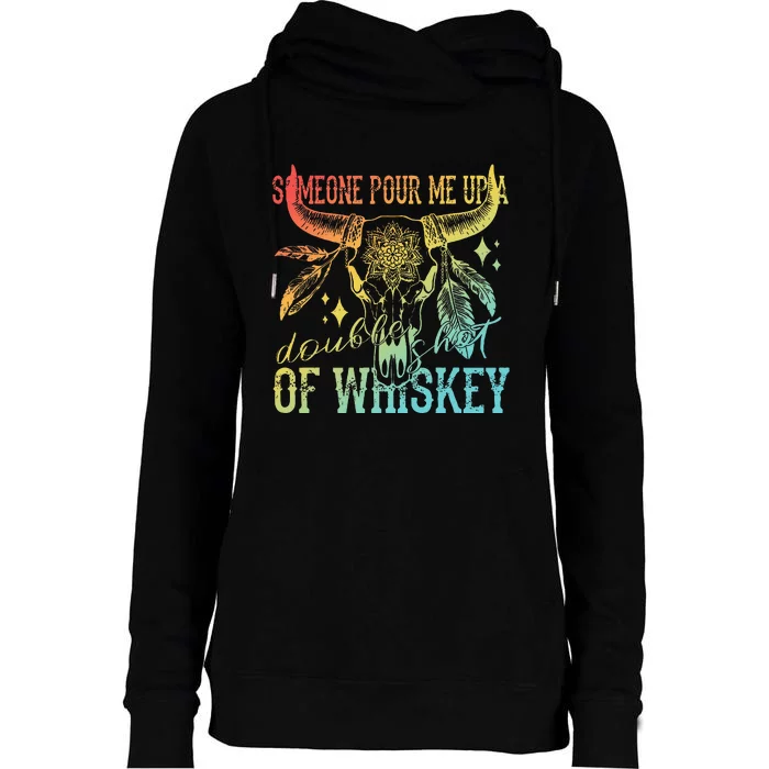 Someone Pour Me Up A Double Shot Of Whiskey Womens Funnel Neck Pullover Hood