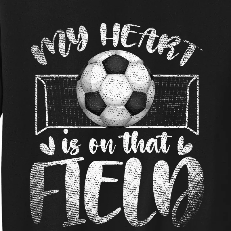 Soccer Player My Heart Is On That Field Sport Soccer Sweatshirt