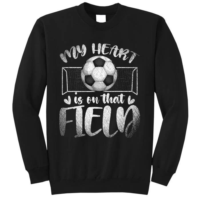 Soccer Player My Heart Is On That Field Sport Soccer Sweatshirt