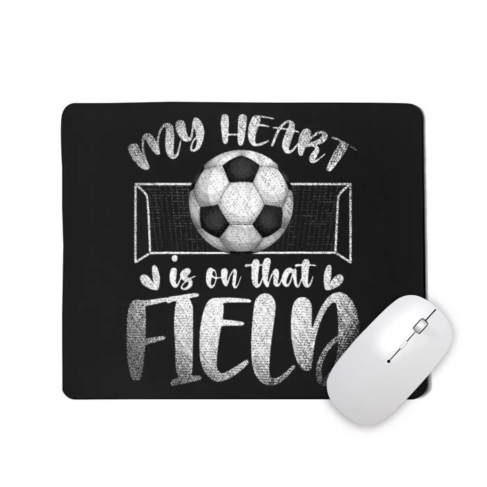 Soccer Player My Heart Is On That Field Sport Soccer Mousepad