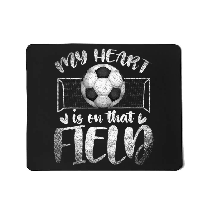 Soccer Player My Heart Is On That Field Sport Soccer Mousepad