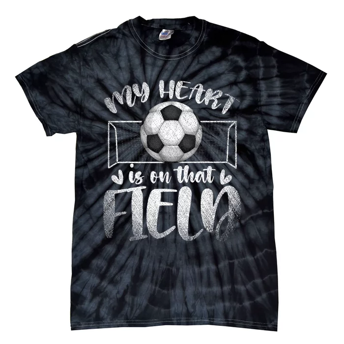 Soccer Player My Heart Is On That Field Sport Soccer Tie-Dye T-Shirt