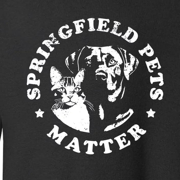 Springfield Pets Matter Funny Presidential Debate Humor Toddler Sweatshirt