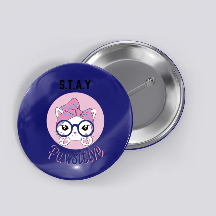 Stay Pawsitive Motivational For Cats Lovers Gift Button