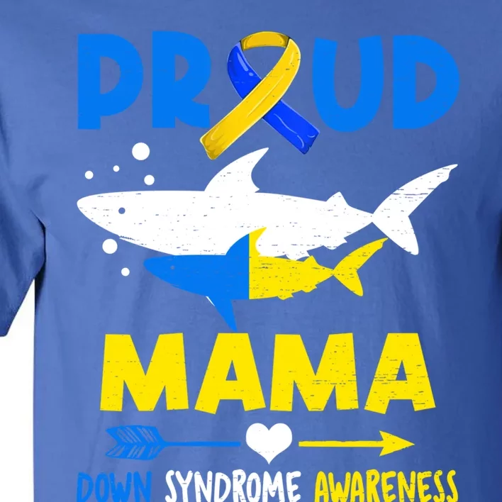 Shark Proud Mama Down Syndrome Awareness T21 Meaningful Gift Tall T-Shirt