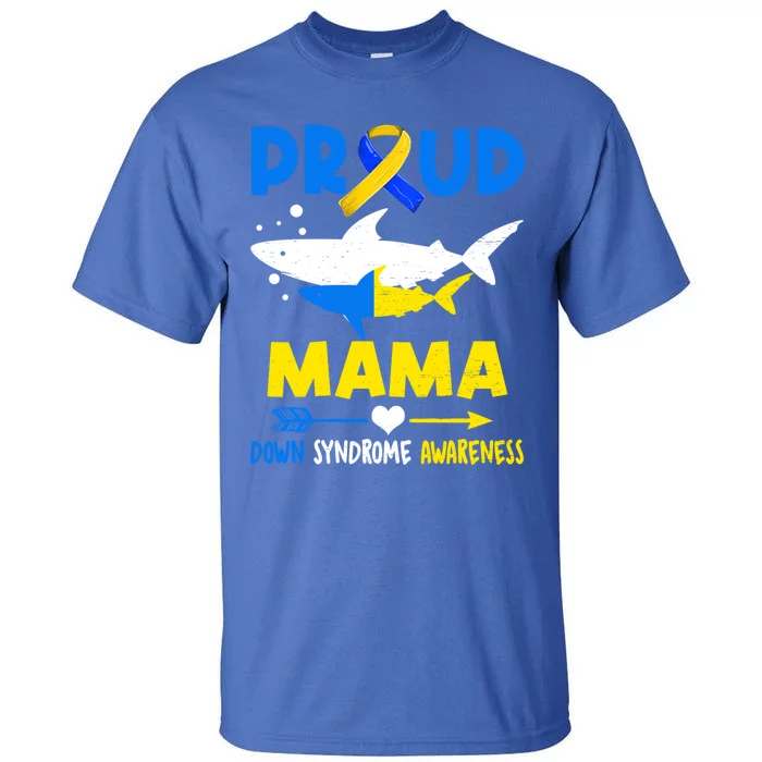 Shark Proud Mama Down Syndrome Awareness T21 Meaningful Gift Tall T-Shirt