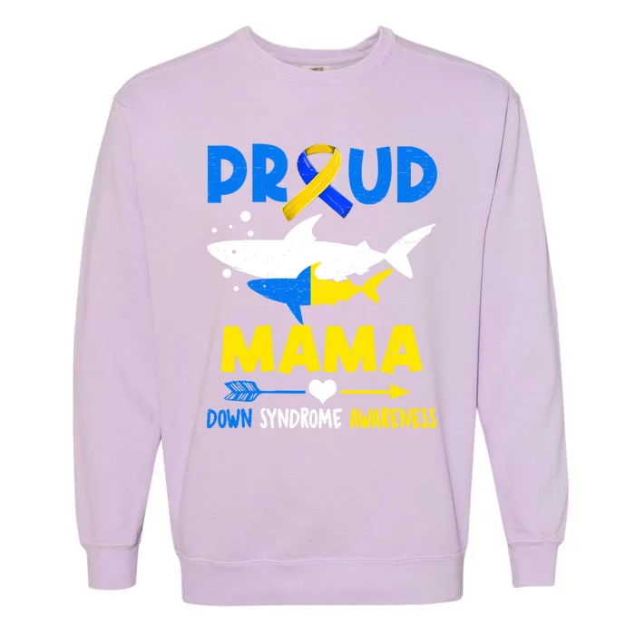 Shark Proud Mama Down Syndrome Awareness T21 Meaningful Gift Garment-Dyed Sweatshirt