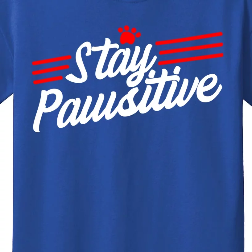 Stay Pawsitive Meaningful Gift Kids T-Shirt