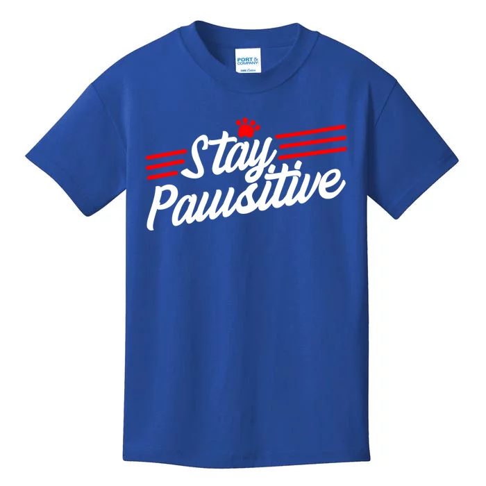 Stay Pawsitive Meaningful Gift Kids T-Shirt