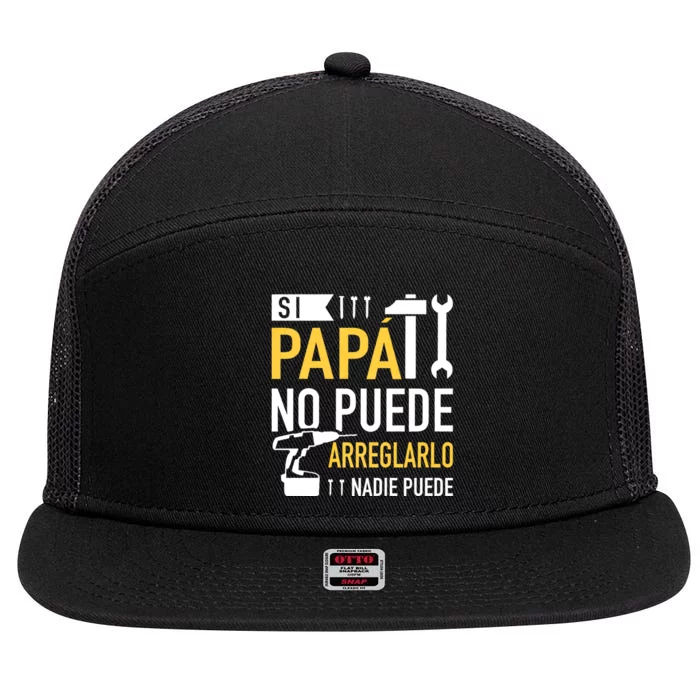 Si Papá No Puede Arreglarlo Nadie Puede 7 Panel Mesh Trucker Snapback Hat