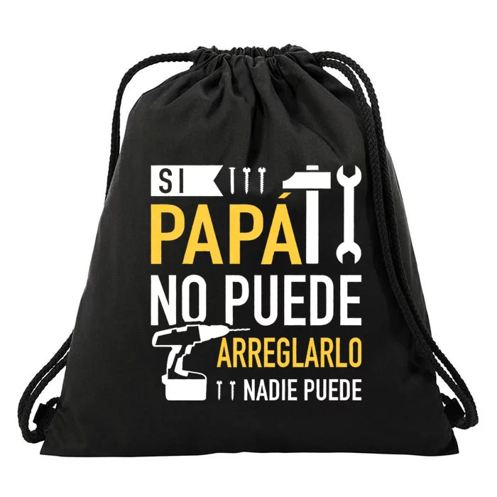 Si Papá No Puede Arreglarlo Nadie Puede Drawstring Bag