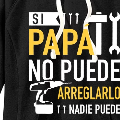 Si Papá No Puede Arreglarlo Nadie Puede Women's Fleece Hoodie