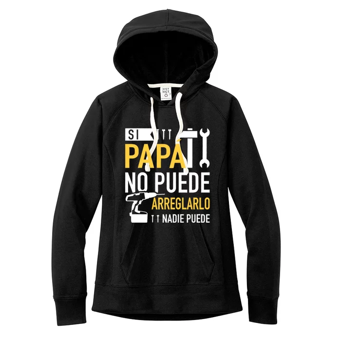 Si Papá No Puede Arreglarlo Nadie Puede Women's Fleece Hoodie